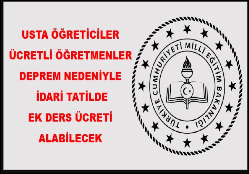 Usta Öğretici Ve Ücret Karşılığı Derse Giren Öğretmenler, Deprem Sonrasındaki İdari Tatilde Ek Ders Ücreti Alabilecek