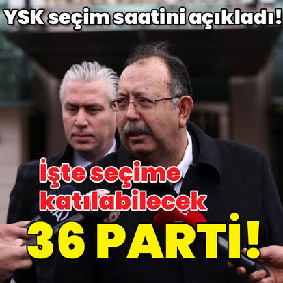 YSK, 14 Mayıs'ta seçime katılabilecek 36 partiyi açıkladı!