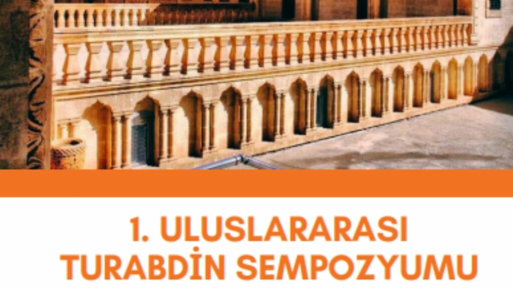 Uluslararası Turabdin Sempozyumu 1-6 Mayıs'ta Şırnak ve Midyat'ta düzenleniyor