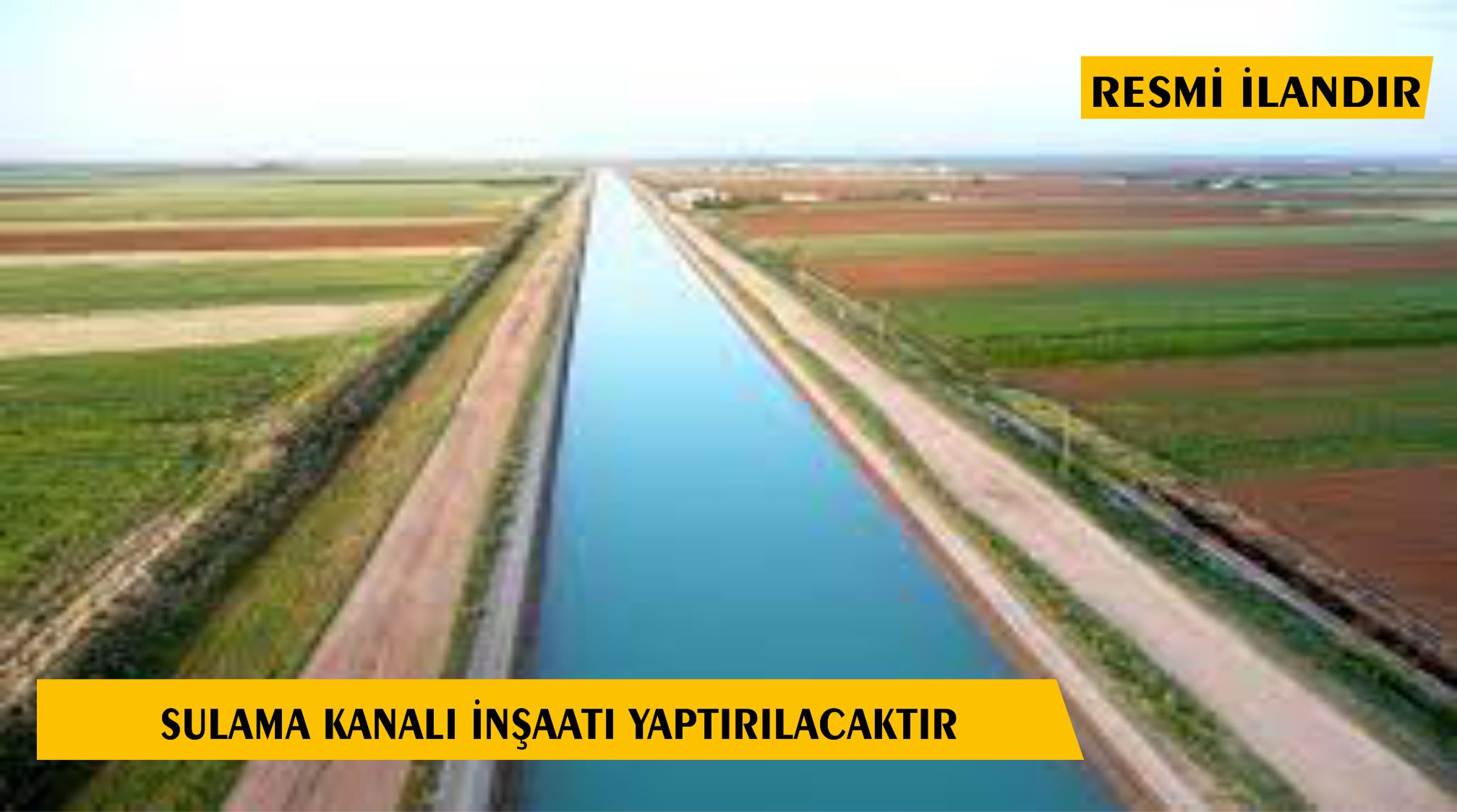 SULAMA KANALI İNŞAATI YAPTIRILACAKTIR