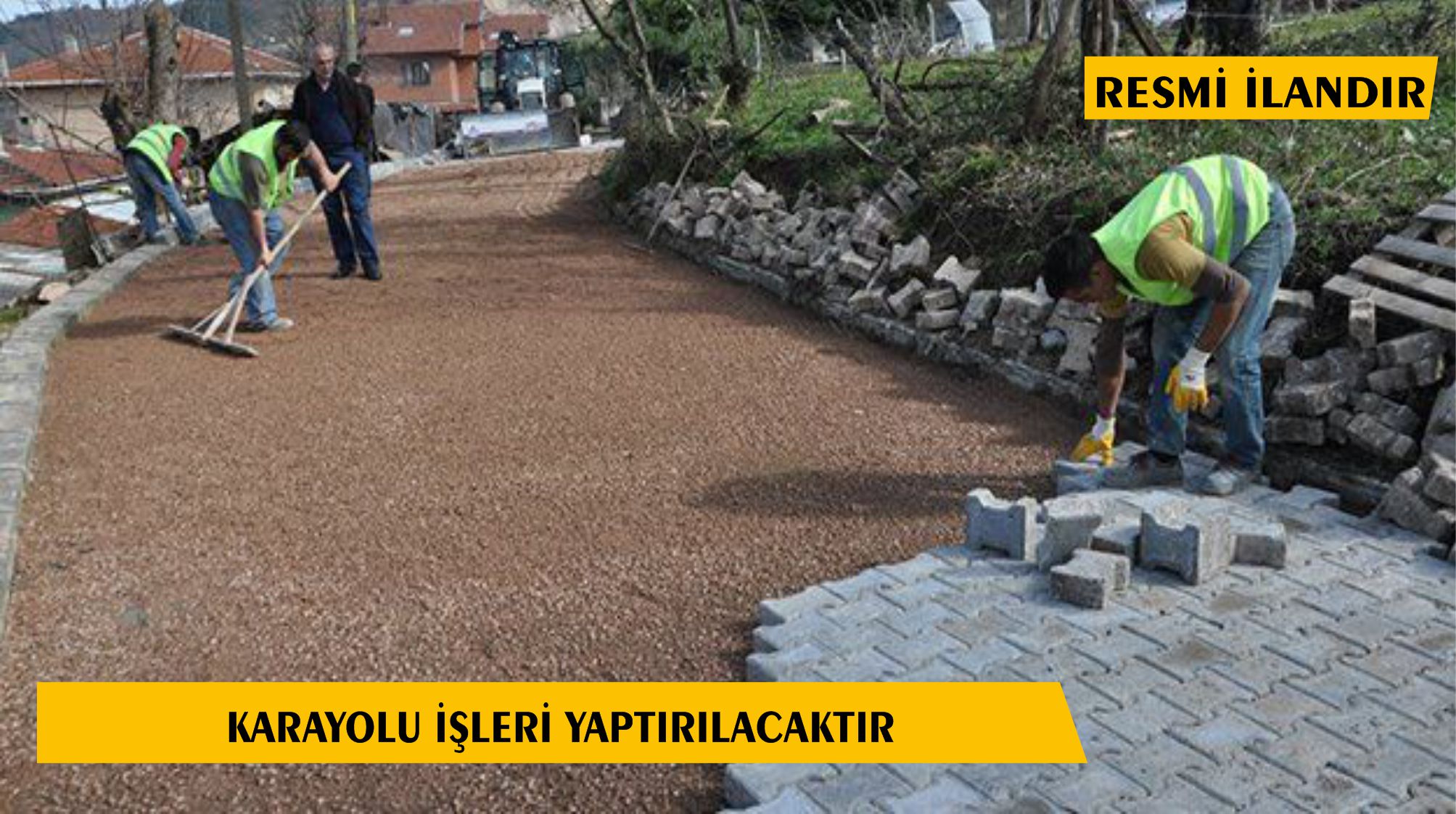 KARA YOLU İŞLERİ YAPTIRILACAKTIR