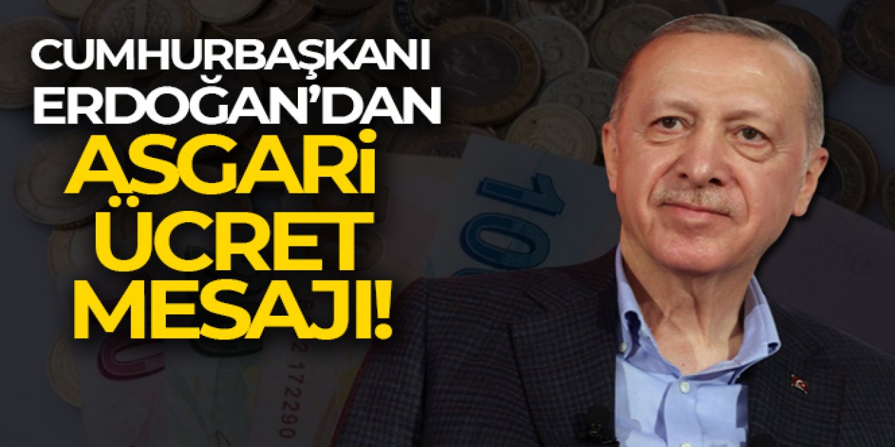 Cumhurbaşkanı Erdoğan'dan Asgari Ücret Hakkında Açıklama