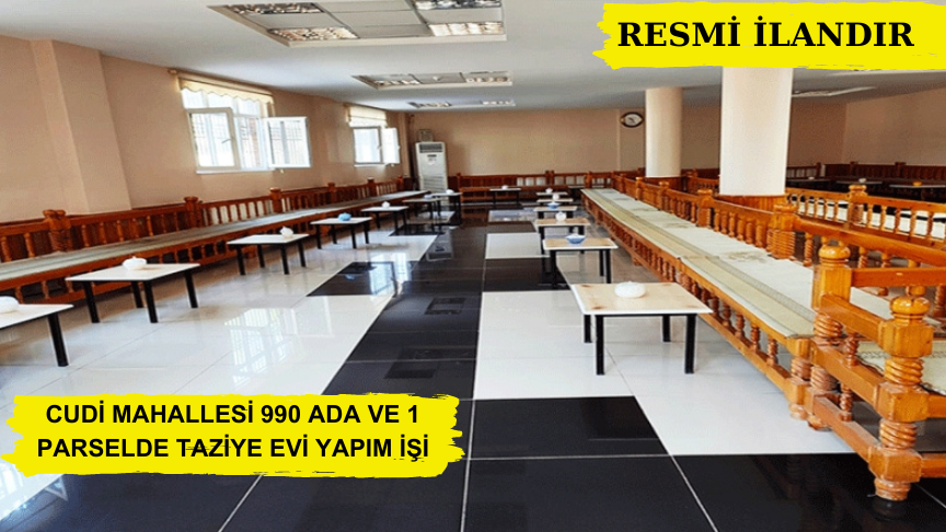 CUDİ MAHALLESİ 990 ADA VE 1 PARSELDE TAZİYE EVİ YAPIM İŞİ