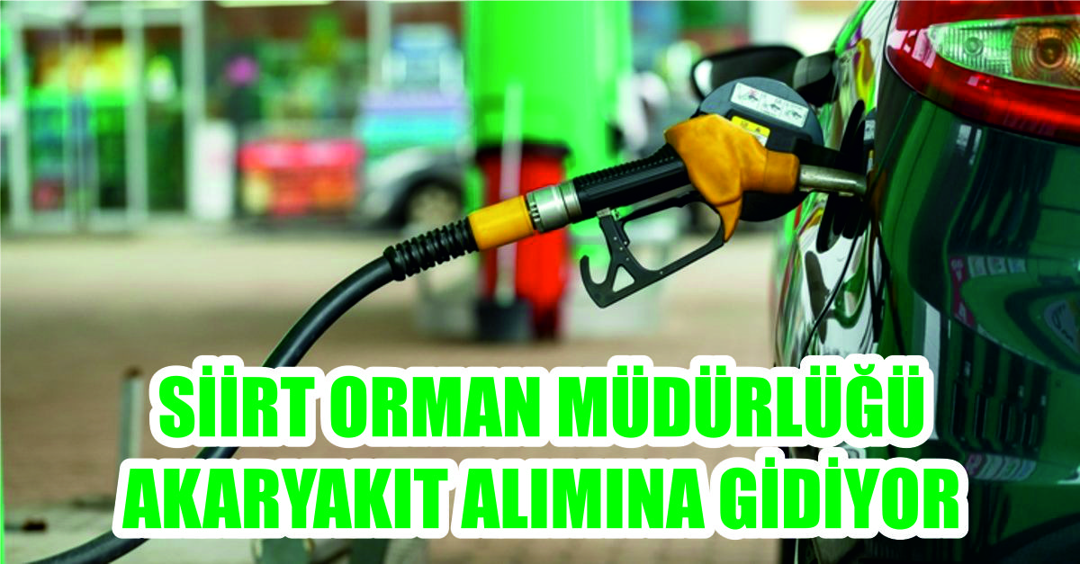 Orman işletme Müdürlüğü akaryakıt alımına gidiyor