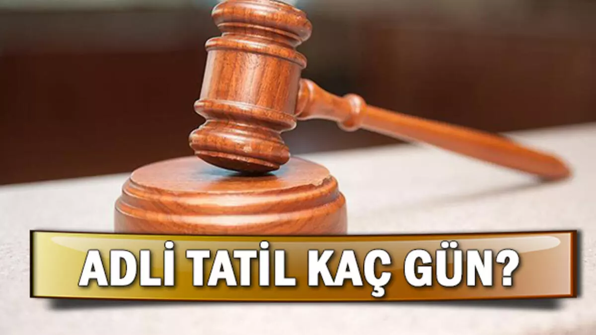 Mahkemelerde adli tatil dönemi başladı! İşte Açılış Tarihi