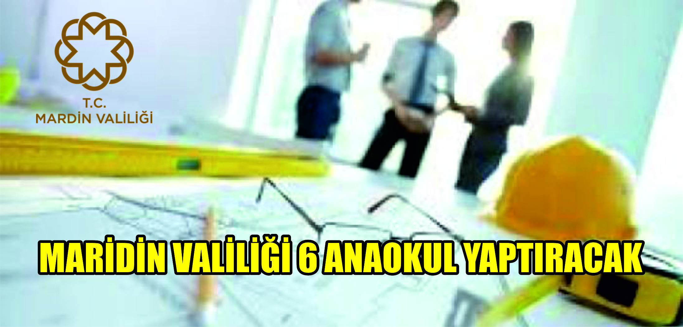 Mardin Valiliği 6 ana okul yaptıracak