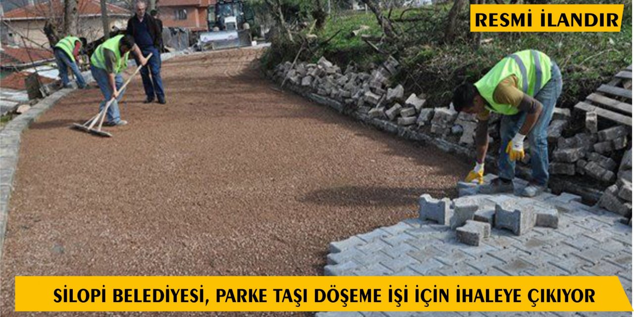 SİLOPİ BELEDİYESİ, PARKE TAŞI DÖŞEME İŞİ İÇİN İHALEYE ÇIKIYOR