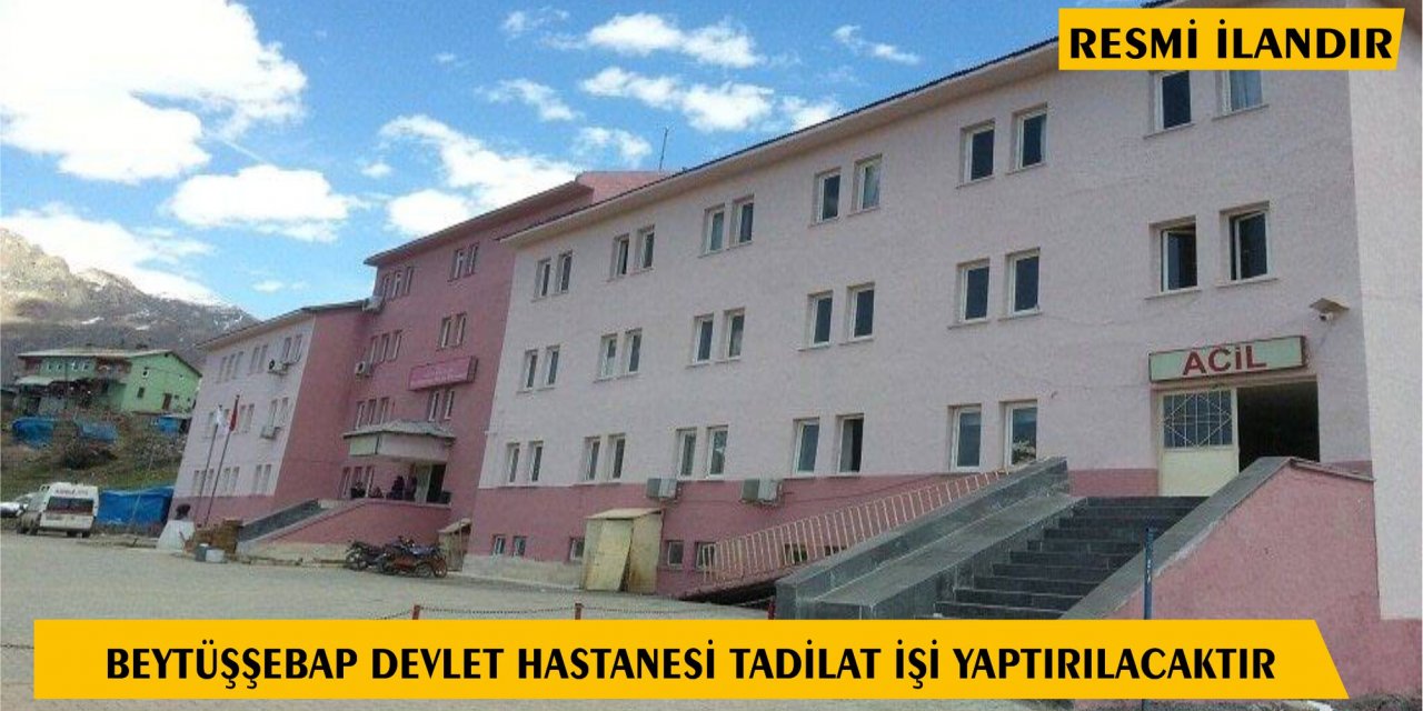 Beytüşşebap Devlet Hastanesi Tadilat İşi Yaptırılacaktır