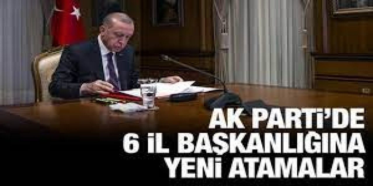 AK Parti 6 İle Yeni İl Başkanı Atadı!