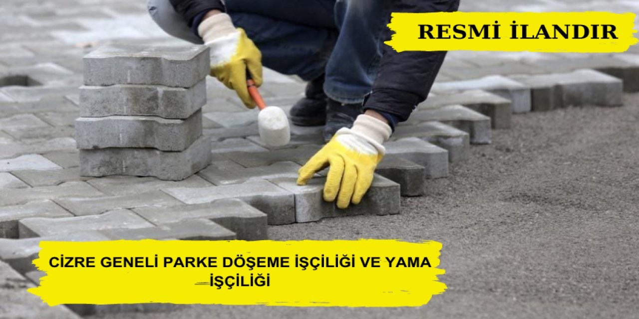 CİZRE GENELİ PARKE DÖŞEME İŞÇİLİĞİ VE YAMA İŞÇİLİĞİ