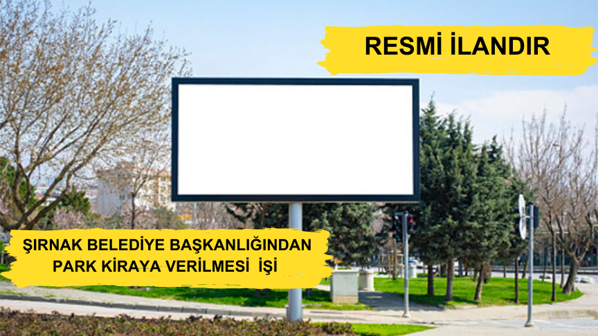 ŞIRNAK BELEDİYE BAŞKANLIĞI’NDAN BİLLBOARD KİRALAMA İHALE İLANI