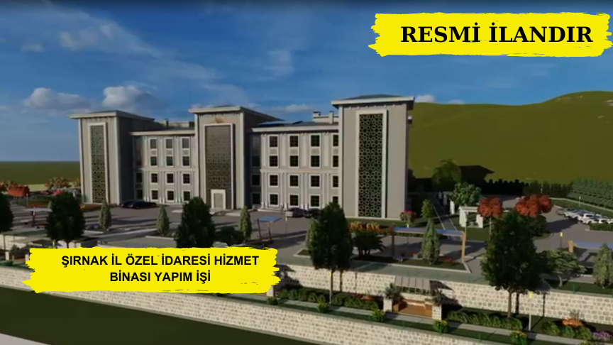 ŞIRNAK İL ÖZEL İDARESİ HİZMET BİNASI YAPIM İŞİ