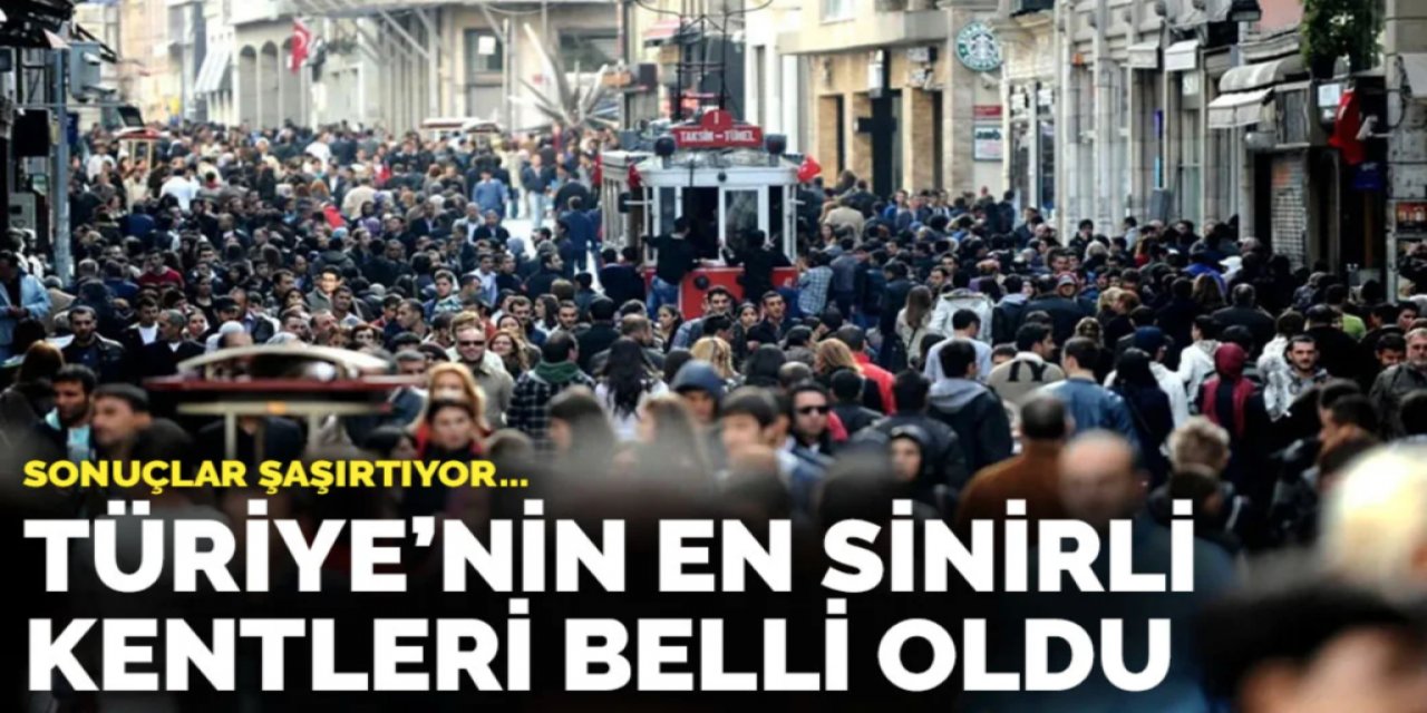 Türkiye'nin En Sinirli İlleri Belli Oldu! İlk Sıradaki İl Çok Şaşırttı!