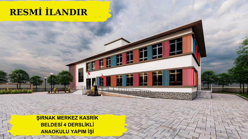 ŞIRNAK MERKEZ KASRİK BELDESİ 4 DERSLİKLİ ANAOKULU YAPIM İŞİ