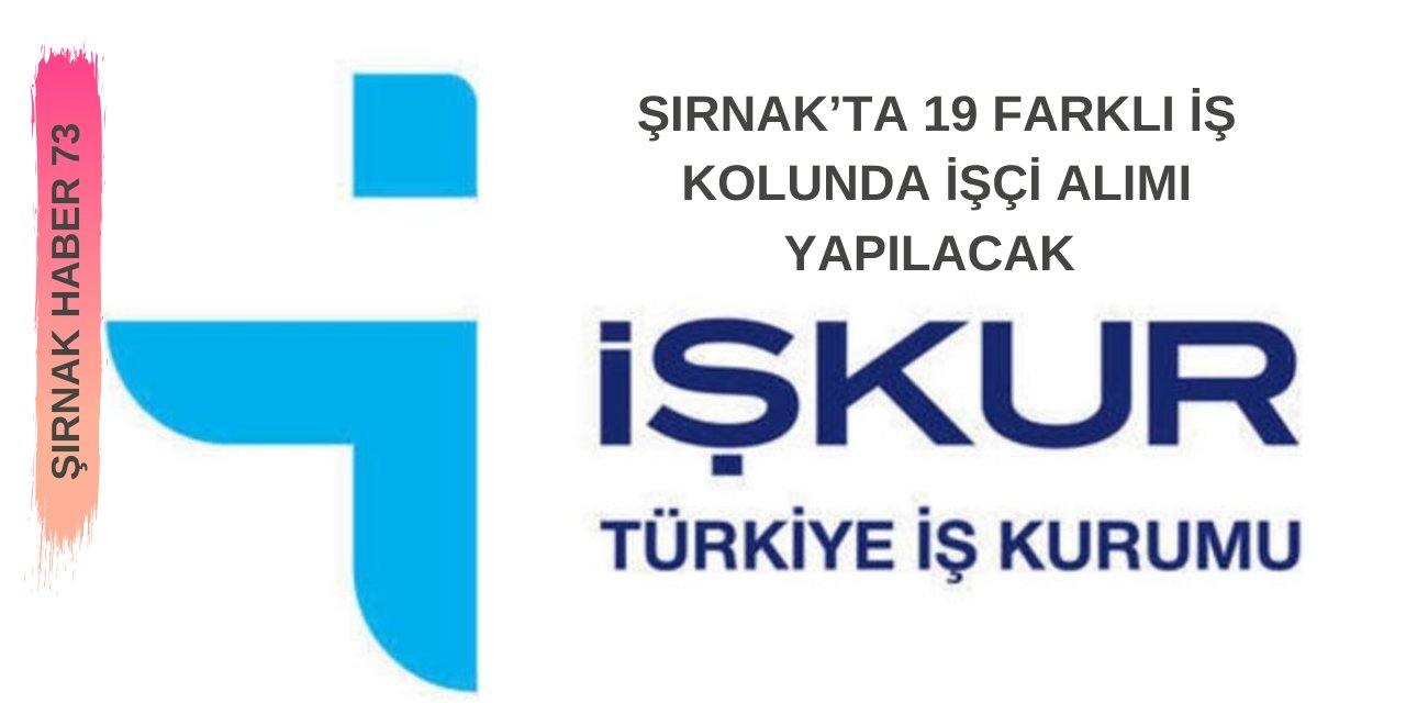 Şırnak'ta İŞKUR üzerinden özel şirketlere personel alımı yapılacak!