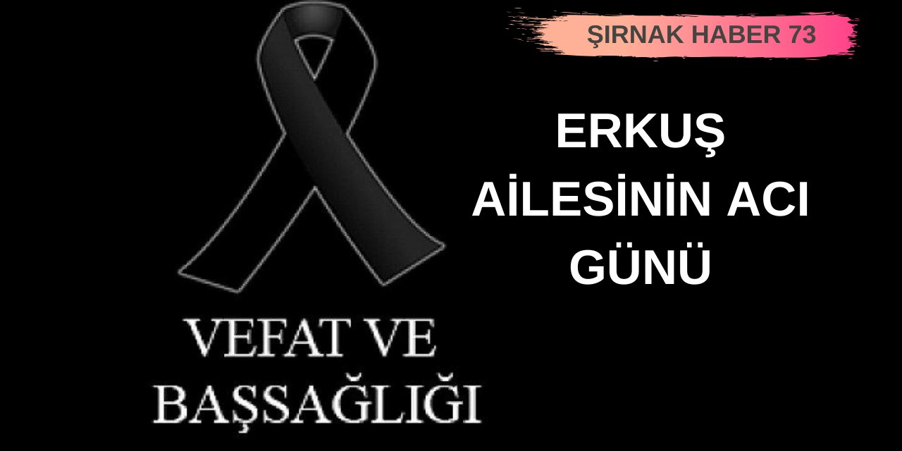 Erkuş Ailesinin Acı Günü!