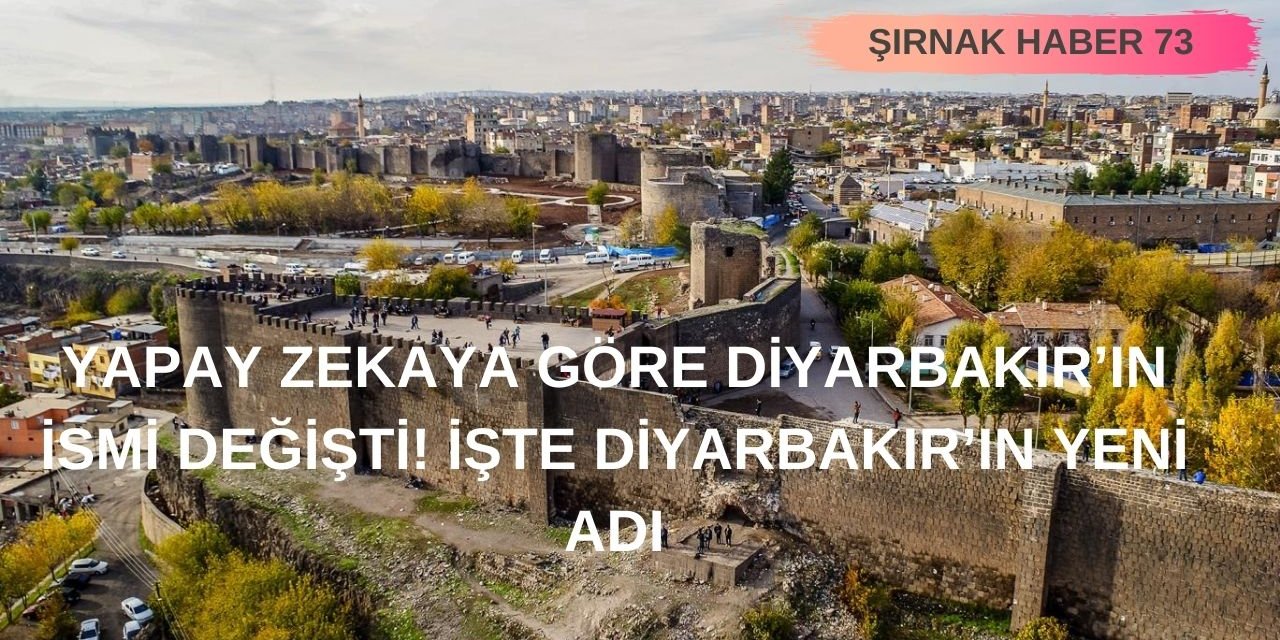 Diyarbakır'ın ismi değişti! İşte Diyarbakır'ın yeni adı