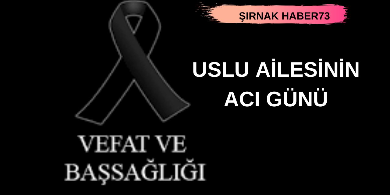 Uslu Ailesinin Acı Günü!