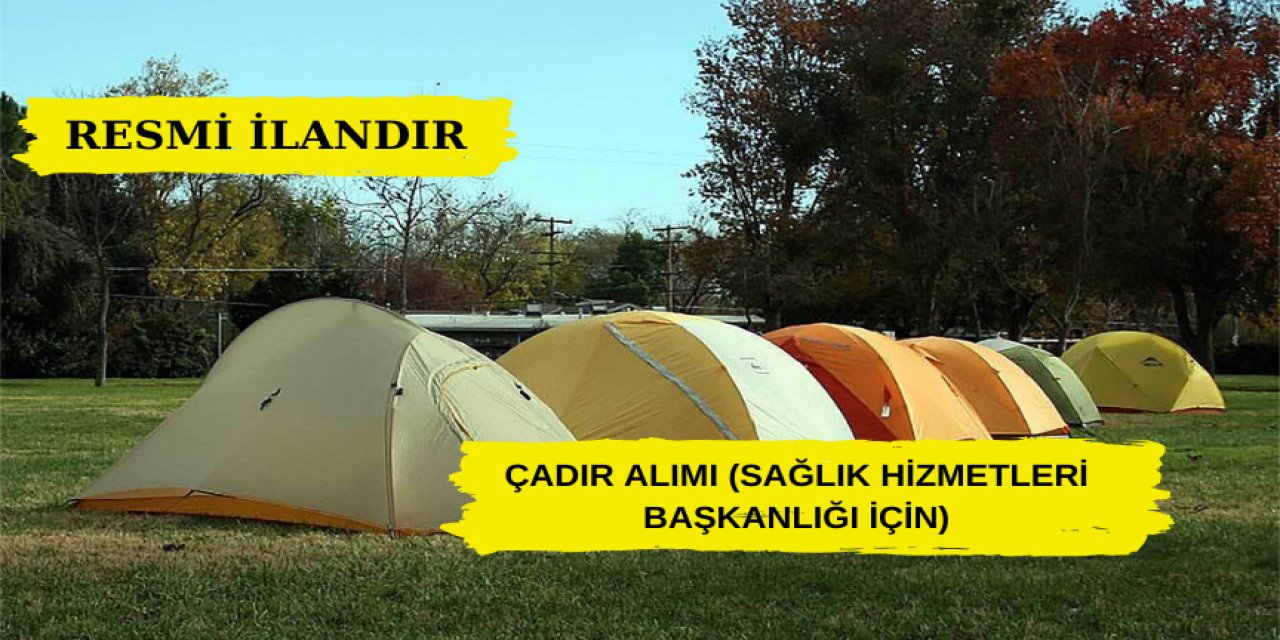 Çadır Alımı (Sağlık Hizmetleri Başkanlığı İçin)