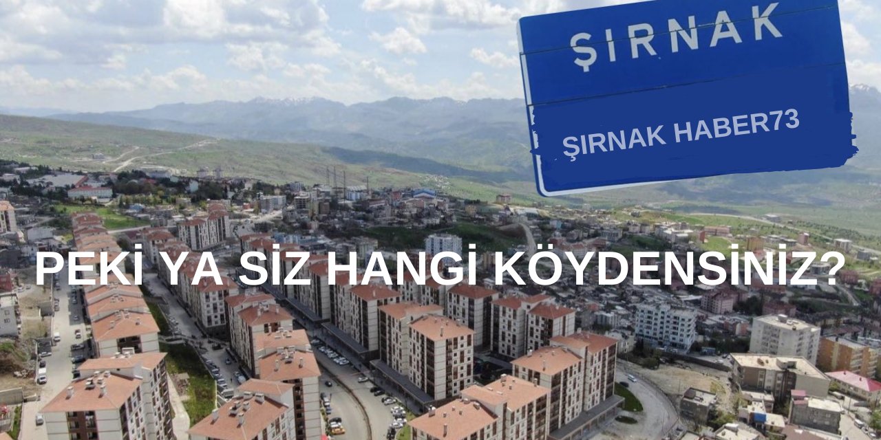 Şırnak'ta Hangi Köyler Var? İşte Şırnak'ta Bulunan Bütün Köylerin "Kürtçe" İsimleri