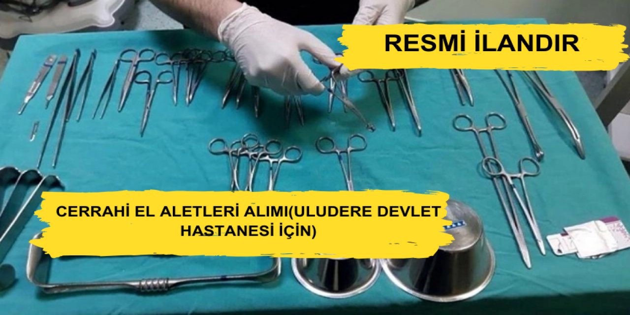 CERRAHİ EL ALETLERİ ALIMI(ULUDERE DEVLET HASTANESİ İÇİN)