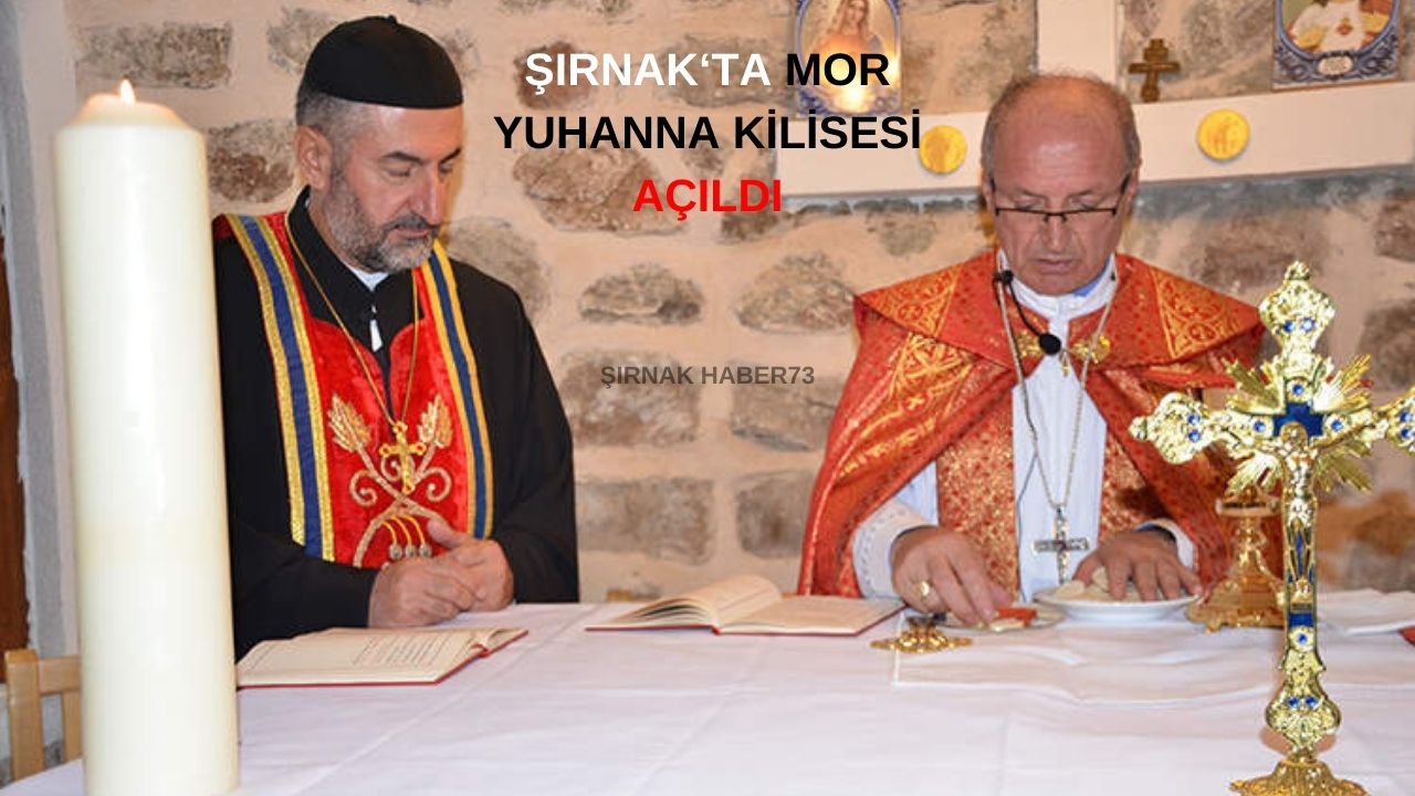 Şırnak'ta inşa edilen Mor Yuhanna Kilisesi ibadete açıldı
