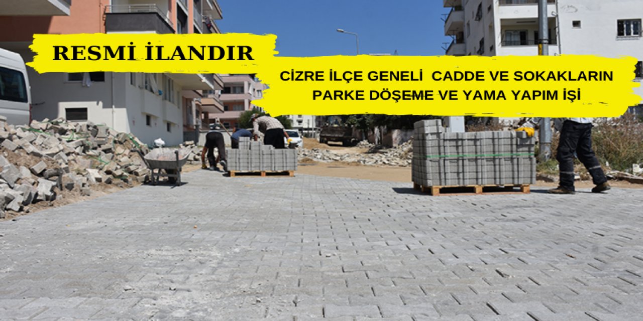 Cizre İlçe Geneli Cadde Ve Sokakların Parke Döşeme Ve Yama Yapım İşi