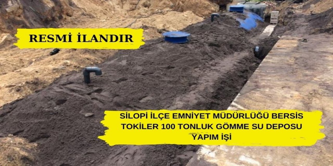 Silopi İlçe Emniyet Müdürlüğü Bersis Tokiler 100 Tonluk Gömme Su Deposu Yapım İşi