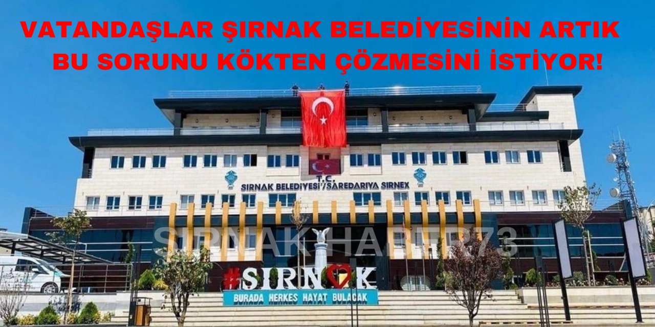 Vatandaşların Şırnak Belediyesi'ne Çağrısı Cevapsız Kaldı! Bu Sorunu Çözün Artık!