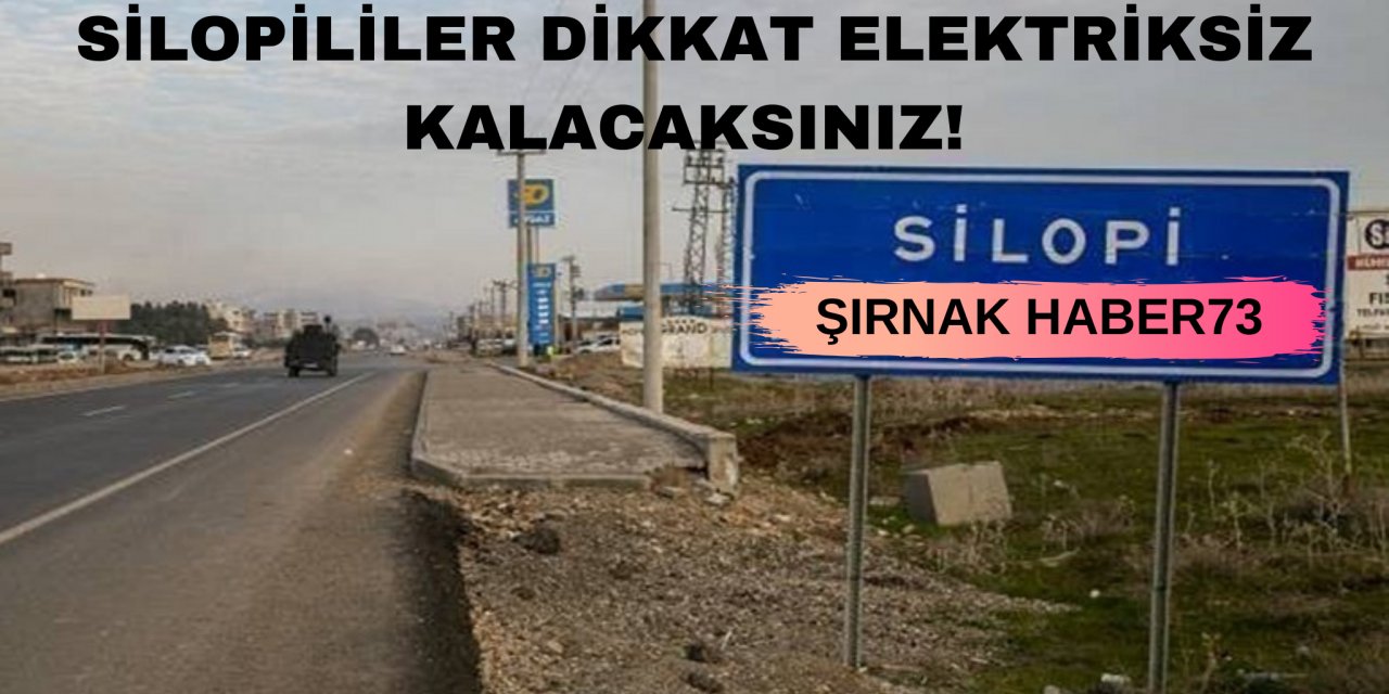Şırnak'ın Silopi İlçesinde 10 Saat Elektrik Kesintisi Yaşanacak! İşte Mahalle Mahalle Saatleri