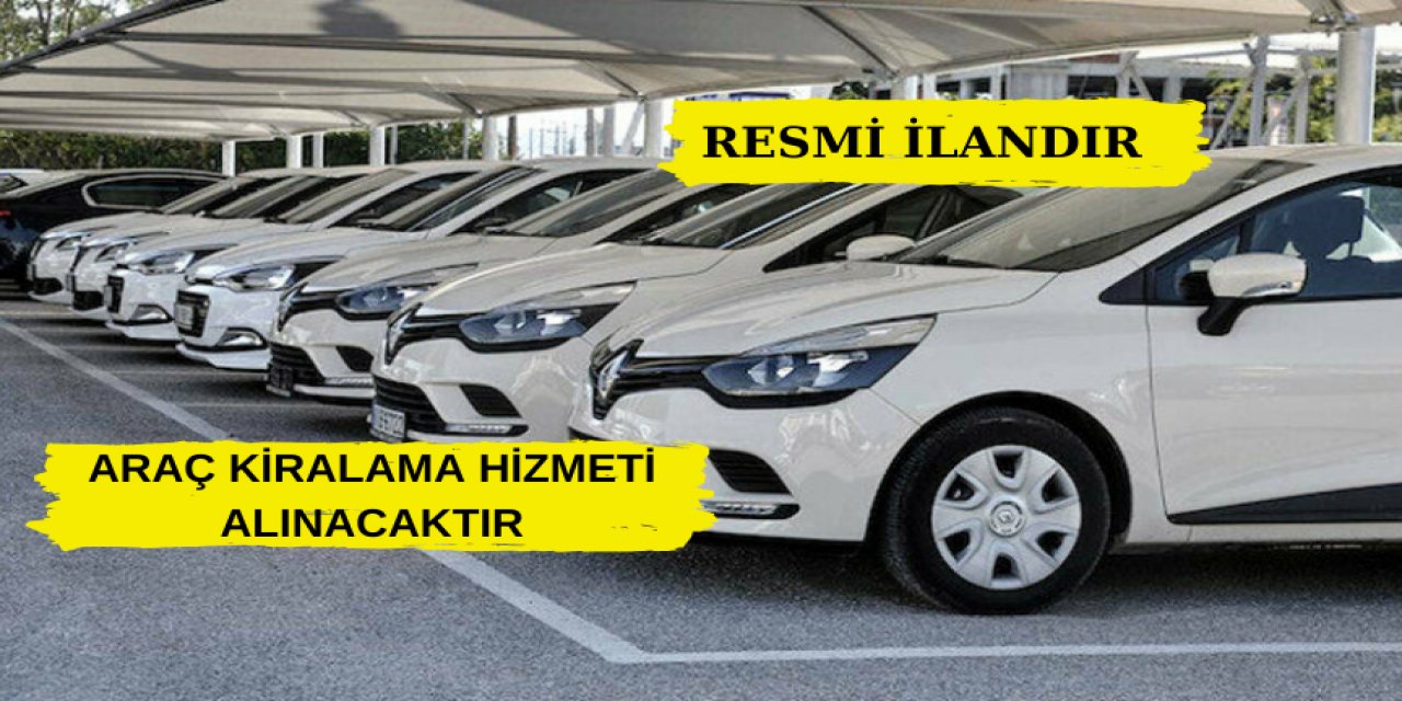 ARAÇ KİRALAMA HİZMETİ ALINACAKTIR