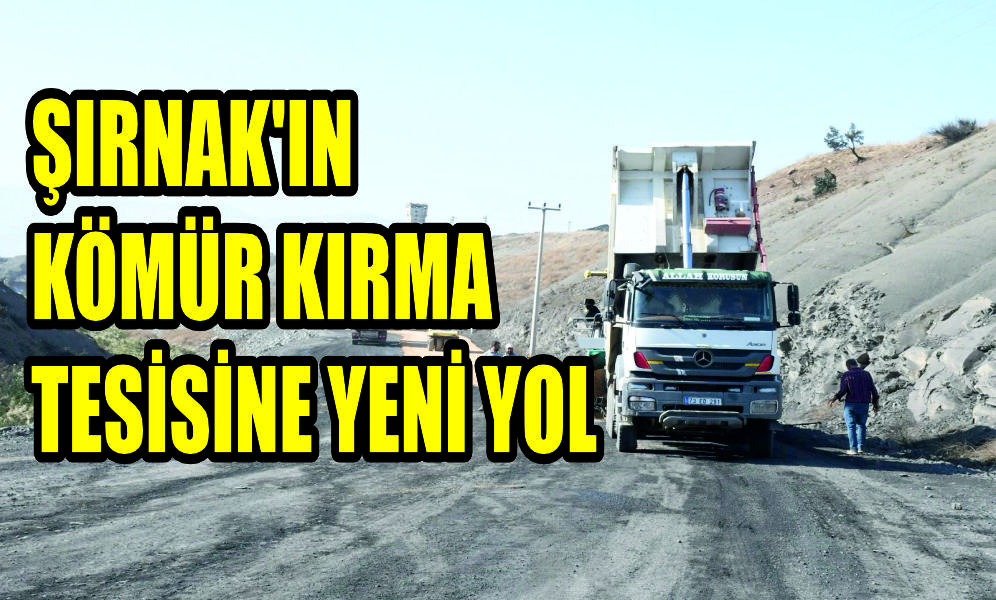 Şırnak'ın Kömür Kırma Tesisine Giden Yolu Konforlu Hale Getiriliyor