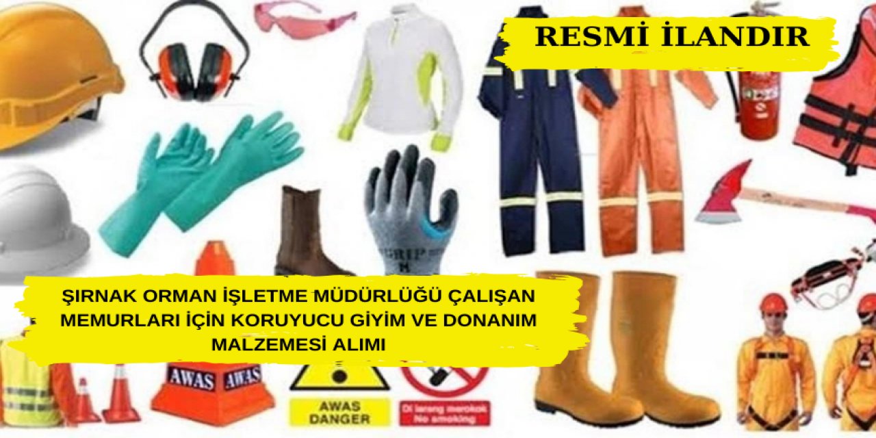 Şırnak Orman İşletme Müdürlüğü Çalışan Memurları İçin Koruyucu Giyim Ve Donanım Malzemesi Alımı