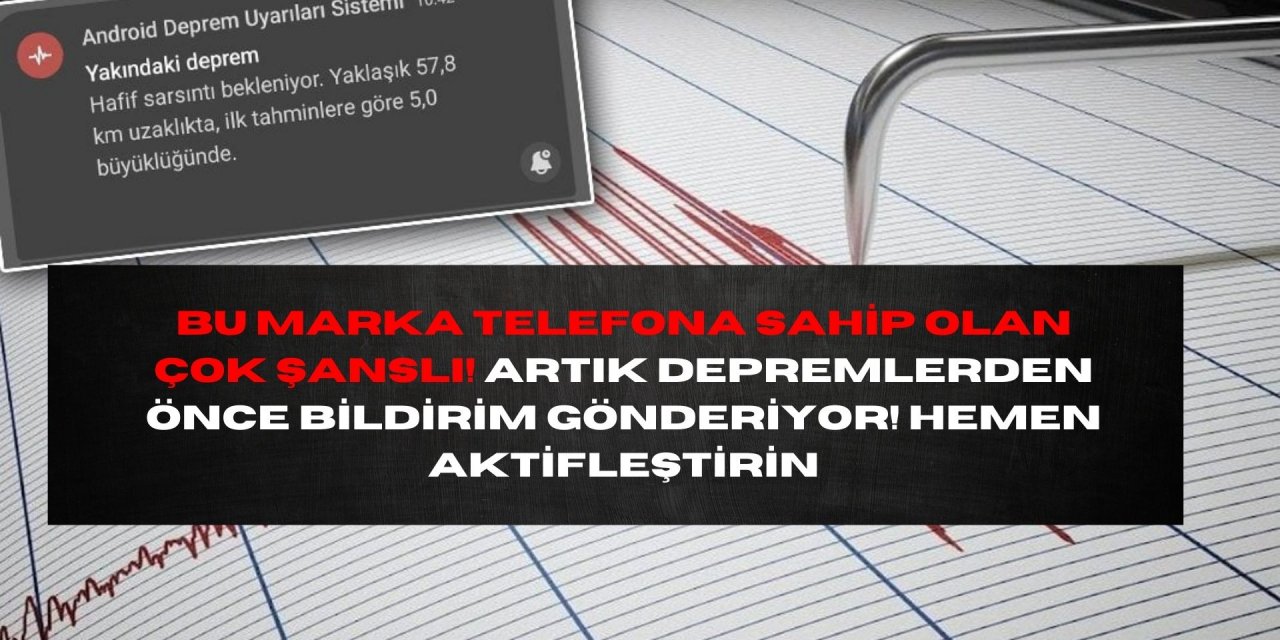 Telefonu Olanlar Dikkat! Depremi Önceden Haber Almak İstiyorsanız Telefonunuzu Hemen Aktifleştirin