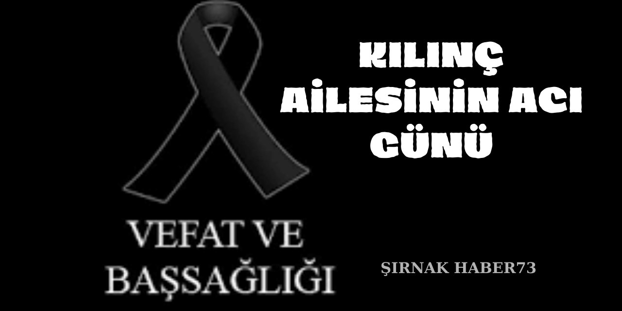 Kılınç Ailesinin Acı Günü