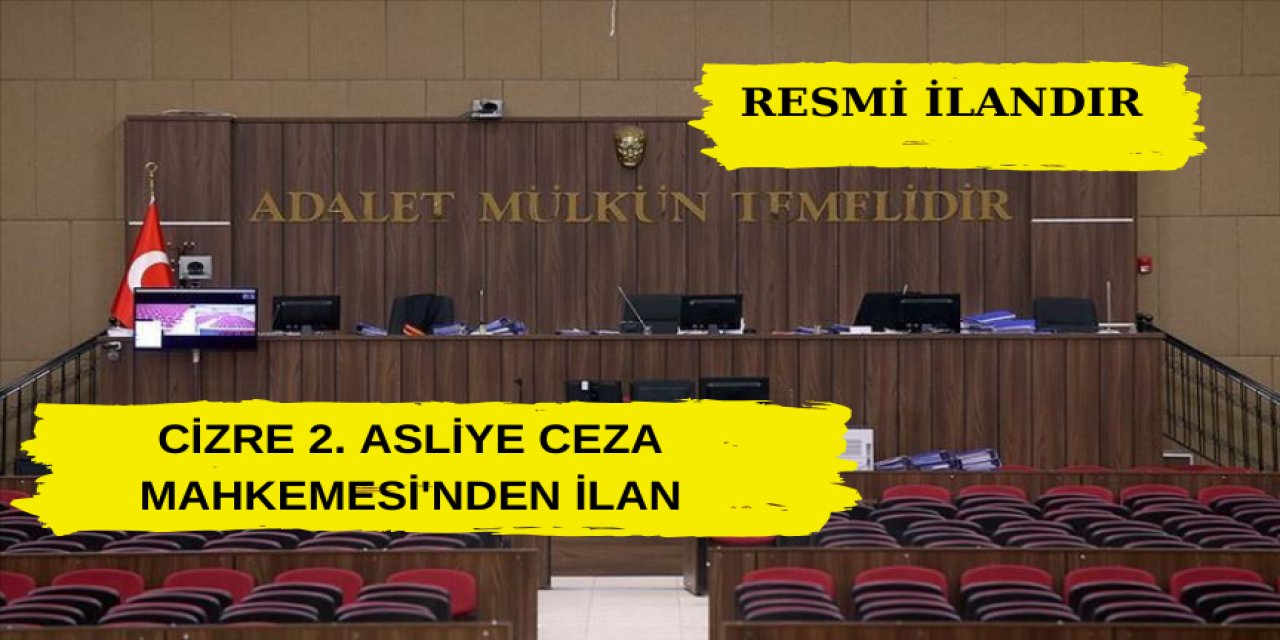 Cizre 2. Asliye Ceza Mahkemesi'nden İlan