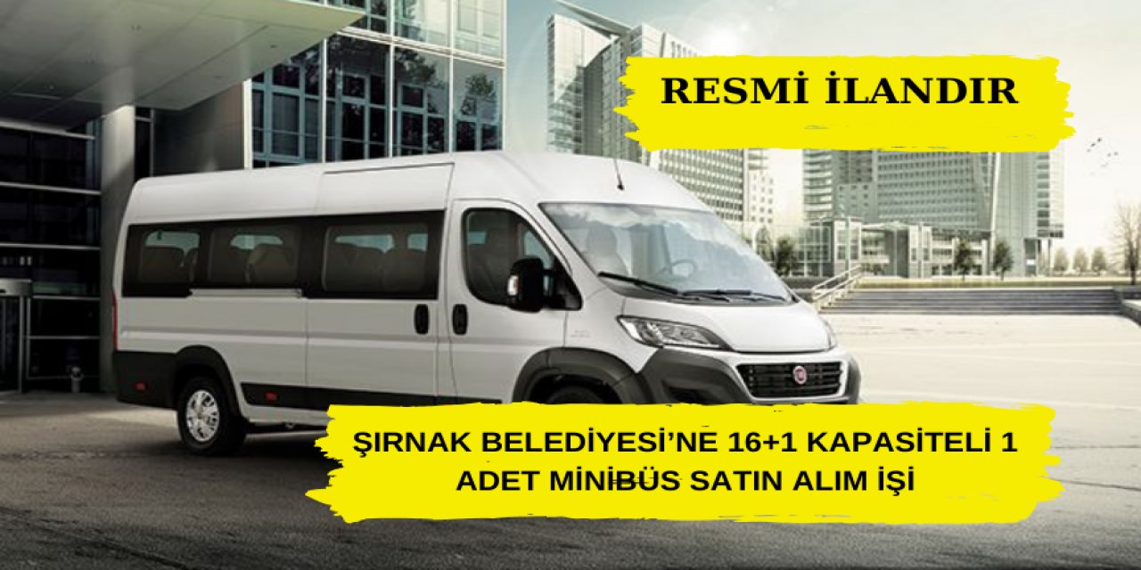 ​​​​​​​Şırnak Belediyesine 16+1 Kapasiteli 1 Adet Minibüs Satın Alım İşi