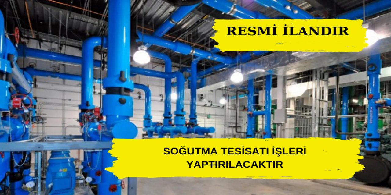 Soğutma Tesisatı İşleri Yaptırılacaktır