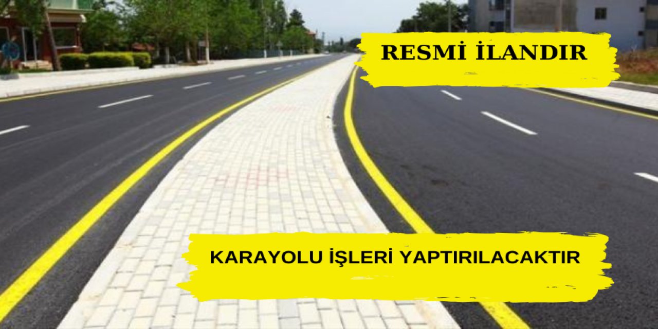 Karayolu İşleri Yaptırılacaktır