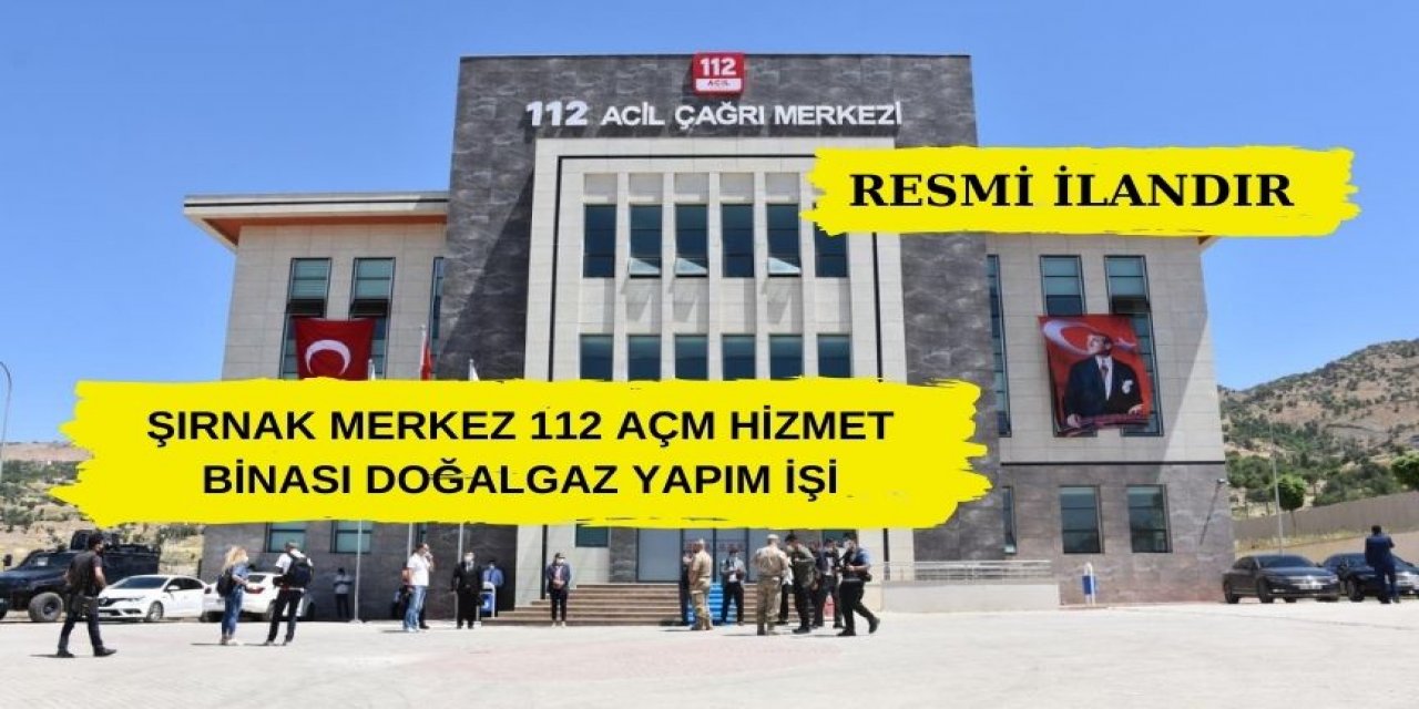 Şırnak Merkez 112 AÇM Hizmet Binası Doğalgaz Yapım İşi