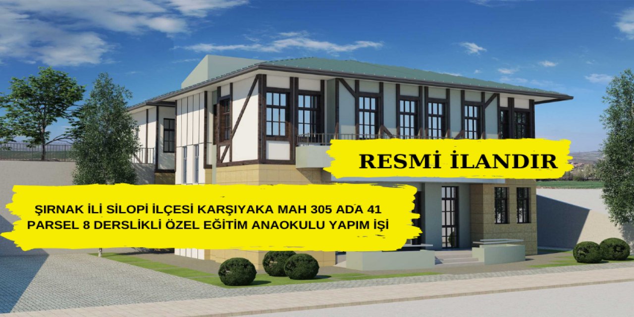 Şırnak İli Silopi İlçesi Karşıyaka Mah 305 Ada 41 Parsel 8 Derslikli Özel Eğitim Anaokulu Yapım İşi