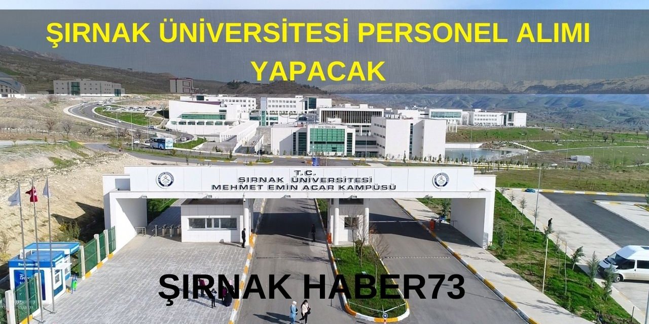 Şırnak Üniversitesi Personel Alımı Yapacak: Başvurular Bugün Son Buluyor