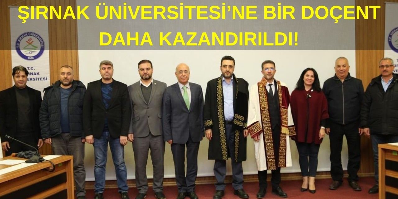 Şırnak Üniversitesi Kadrosunu Güçlendiremeye Devam Ediyor