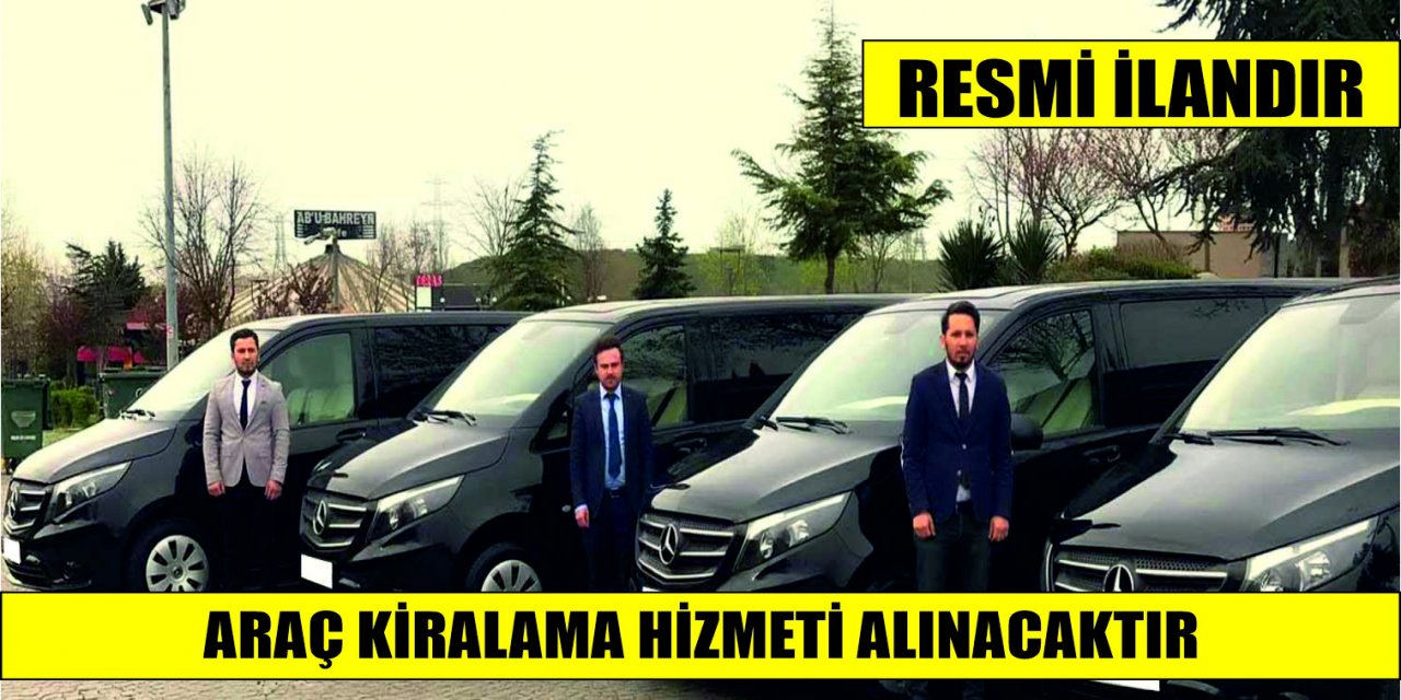 ARAÇ KİRALAMA HİZMETİ ALINACAKTIR