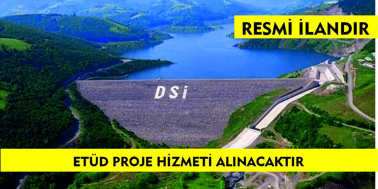 DSİ, ETÜD PROJE HİZMETİ ALINACAKTIR