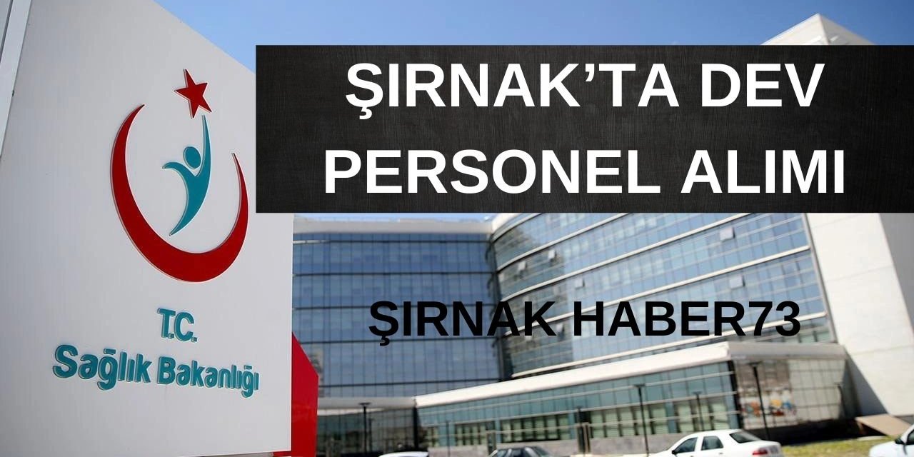 Sağlık Bakanlığı Şırnak'ta 141 Personel Alımı Yapacak: Başvurular Başladı