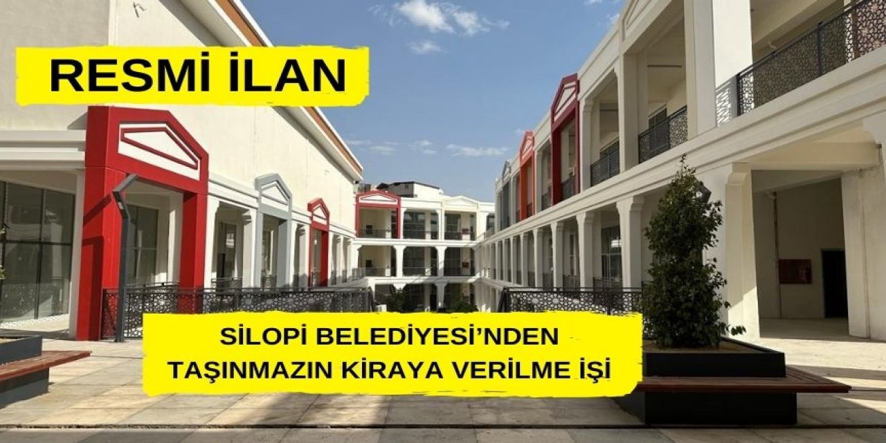 SİLOPİ BELEDİYESİ’NDEN TAŞINMAZIN KİRAYA VERİLME İŞİ