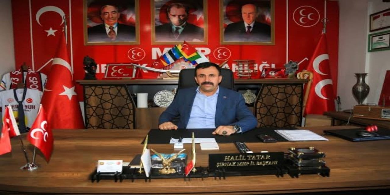 MHP İl Başkanı Tatar Şırnak'taki Seçim Süreci ile ilgili Açıklamalarda Bulundu