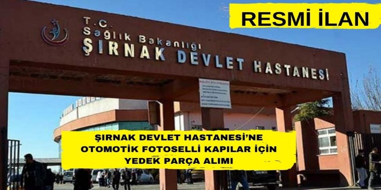 Şırnak Devlet Hastanesi’ne Otomotik Fotoselli Kapılar İçin Yedek Parça Alımı