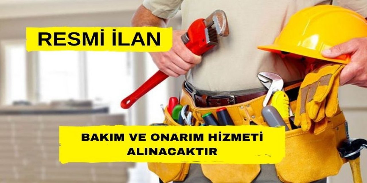 BAKIM VE ONARIM HİZMETİ ALINACAKTIR